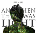 Jeff Mills - And Then There Was Light |