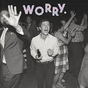 Worry. [CD]