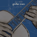 J.J. Cale - Guitar Man (VINYL & CD) |