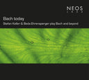 Johann Sebastian Bach - Bach today: Stefan Keller & Beda Ehrensperger play Bach and beyond |