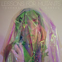 Lessons for Mutants (RANDOM COLOR VINYL) [Vinyl]
