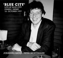 JOHANNES BAUER/PETER BROETZMANN - Blue City (Live At Blue City Osaka / Japan 16. October 1997) |