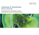 JOHANNES X. SCHACHTNER - Works For Ensemble |