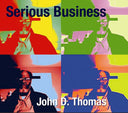 JOHN D. THOMAS - Serious Business |