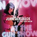 JOHN DAHLBÄCK - At The Gun Show |