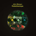 JOHN MORGAN - Kaleidoscope |
