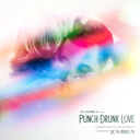 Jon Brion - Punch Drunk Love |