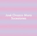 JOSE OROZCO MORA - SUCESIONES
