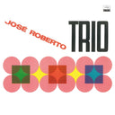 JOSE ROBERTO TRIO - Jose Roberto Trio |