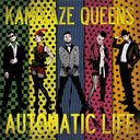 KAMIKAZE QUEENS - Automatic Life |