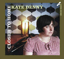 KATE DENNY - Closer to Home |
