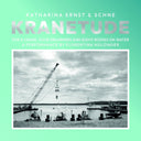 Katharina Ernst & Schne - Kranetude: Music For A Performance By Florentina Holzinger |