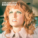 Katie Alice Greer - Barbarism | Mint (M) Mint (M)