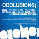KEITH FULLERTON WHITMAN - Occlusions; Real-Time Music For Hybrid Digital-Analogue... |