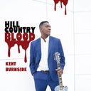 Kent Burnside - Hill Country Blood |