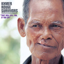 KHMER ROUGE SURVIVORS - They Will Kill You, If You Cry |