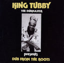 King Tubby - Dub From The Roots |