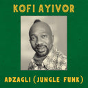 KOFI AYIVOR - Adzagli (Jungle Funk) |
