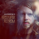 KRISTOFER ASTROM - An Introduction To |