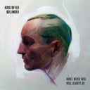 KRISTOFFER BOLANDER - What Never Was Will Always Be |