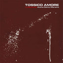Tossico Amore [CD]