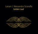 LARSEN & ALESSANDRO SCIARAFFA - Golden Leaf |