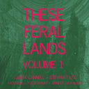 LAURA CANNELL, STEWART LEE AND FRIENDS - These Feral Lands Volume 1 |