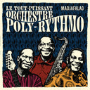 LE TOUT-PUISSANT ORCHESTRE POLY-RYTHMO - Madjafalao |