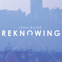 LENA RAINE - Reknowing |