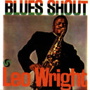 Leo Wright - Blues Shout |