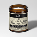 Look At Us Killin It In This Marriage Sh*t | 9 oz Funny Soy Candle Gift | Malicious Women Co.