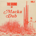 MACKA DUB - The Sound of Macka Dub Vol. 1 |