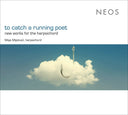 MAJA MIJATOVIC - To Catch a Running Poet: New Works for the Harpsichord |
