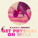 M.A.N.D.Y. - Get Physical on Ibiza |