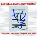 Seven Pieces/About an Hour/Saxophone, Piano, Drums [CD]