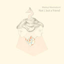 MARKUS WORMSTORM - Not I, But a Friend |