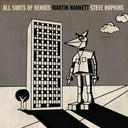 MARTIN HANNETT & STEVE HOPKINS - All Sorts Of Heroes |
