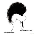 MATIAS AGUAYO - Are You Really Lost |
