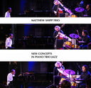 MATTHEW SHIPP TRIO - New Concepts in Piano Trio Jazz |
