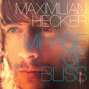 MAXIMILIAN HECKER - Mirage of Bliss |