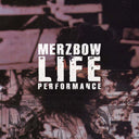 Merzbow - Life Performance |