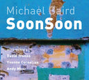 MICHAEL BAIRD - SoonSoon (CD) | Mint (M) Mint (M)