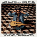 Mike Campbell & The Dirty Knobs - Vagabonds, Virgins & Misfits [Vinyl]
