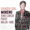 MORENO AND L'ORCH FIRST MOJA-ONE - Danger Girl |