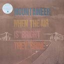 MOUNTAINEER - When The Air Is Bright They Shine |