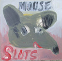 MOUSE SLUTS - Mouse Sluts |