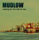 MUDLOW - Waiting For The Tide To Rise |