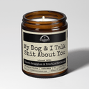 My Dog & I Talk Sh*t About You | 9oz Funny Candle | Malicious Women Co.