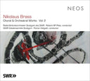 NIKOLAUS BRASS - Choral & Orchestral Works Vol. 2 |