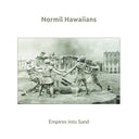 NORMIL HAWAIIANS - Empires into Sand |